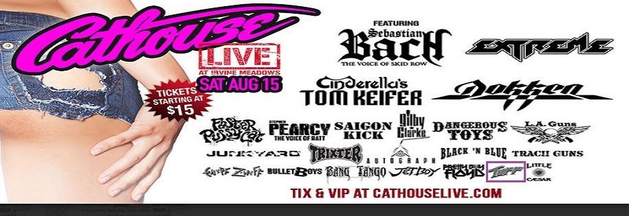 CATHOUSE LIVE Featuring Extreme, Sebastian Bach, Dokken, Tom Keifer, Stephen Pearcy IRVINE MEADOWS August 15, 2015 2:00&nbsp;PM