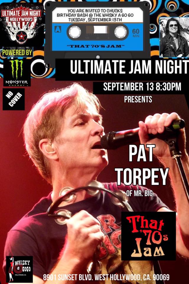 ULTIMATE JAM NIGHT WEEK 77 “That 70’s Jam” with Pat Torpey, BILLY SHEEHAN and Chuck Wright’s Birthday Bash TUESDAY 9/13 Whisky a Go&nbsp;Go