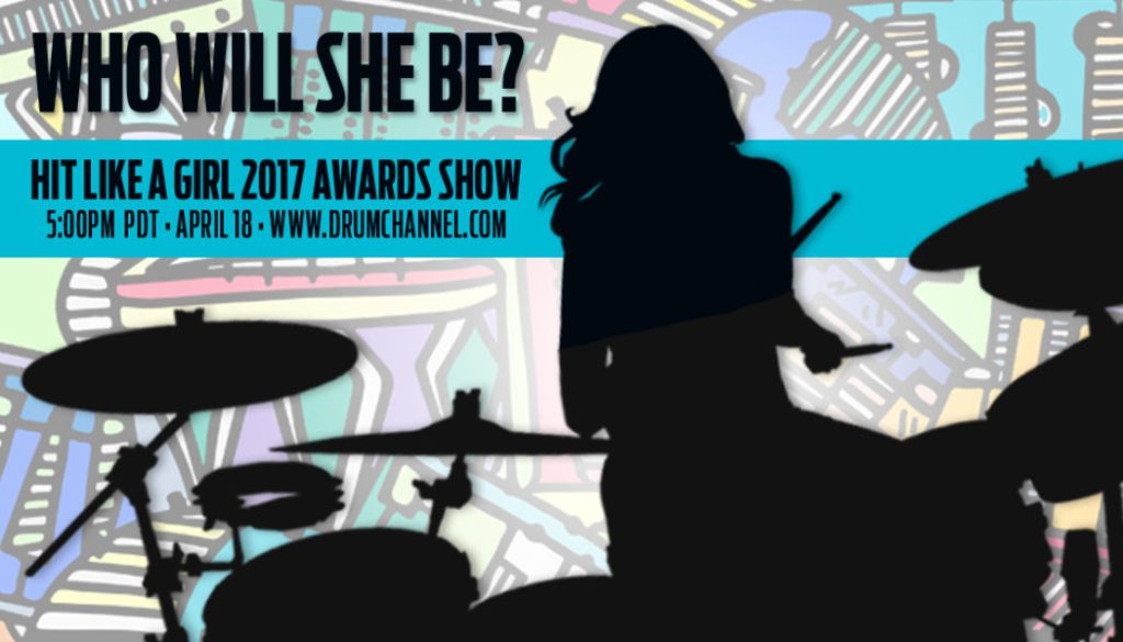 2017 Hit Like A Girl Awards Show to be Webcast LIVE on Drum Channel April 18th 5:00PM&nbsp;PDT