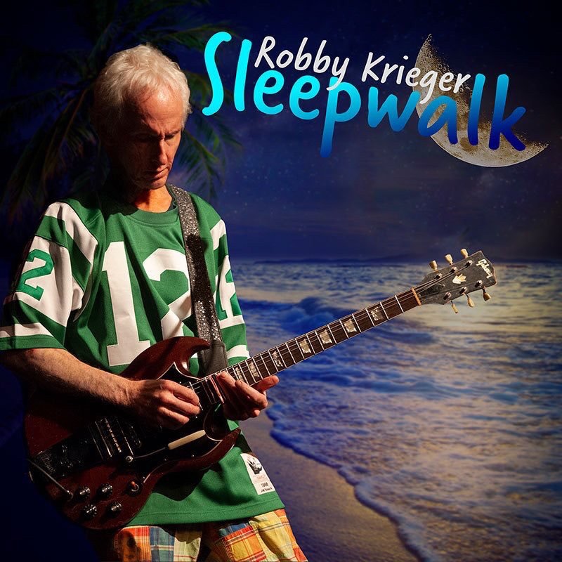 ROBBY KRIEGER OF THE DOORS RELEASES “SLEEPWALK” Video and&nbsp;Single