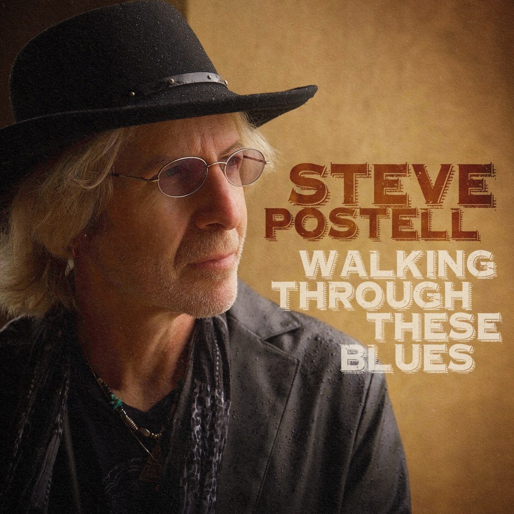 STEVE POSTELL ANNOUNCES NEW ALBUM, ‘WALKING THROUGH THESE&nbsp;BLUES